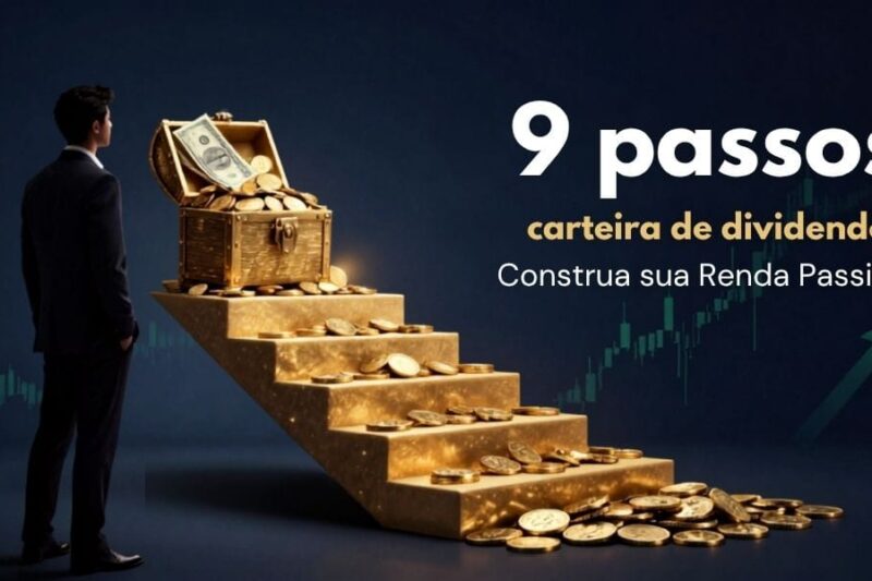 9 Passos Para Criar uma Carteira de Dividendos e Construir Renda Passiva