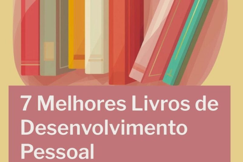 7 Melhores Livros de Desenvolvimento Pessoal para Iniciantes - Por Onde Começar?