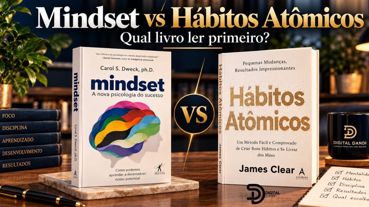 Mindset vs Hábitos Atômicos: Por Onde Começar Sua Transformação em 2026?